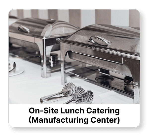 On-Site Lunch Catering (Manufacturing Center)